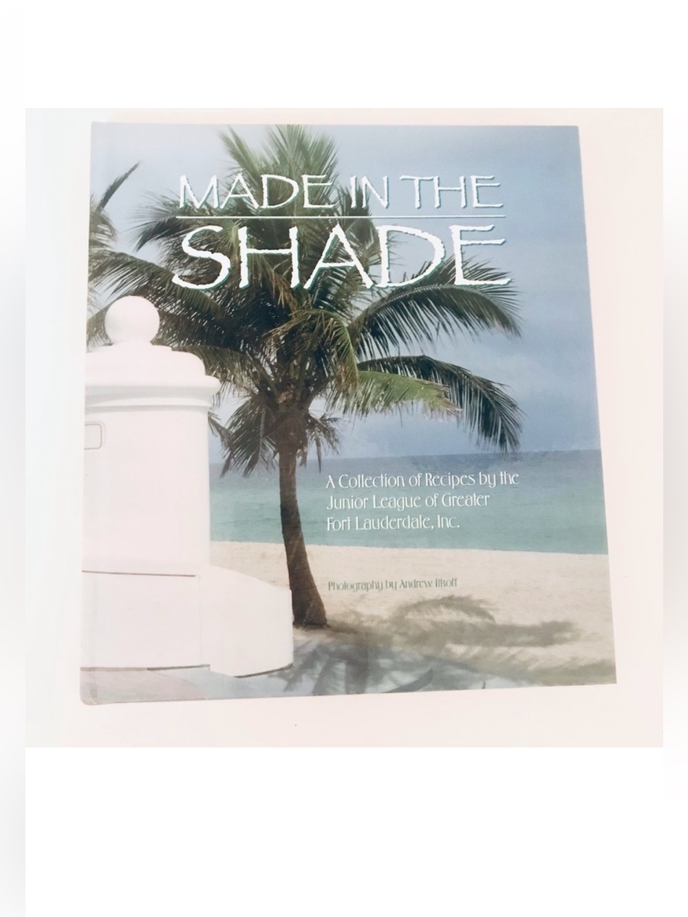 Made In The Shade Junior League of Fort Lauderdale Cookbook NEW